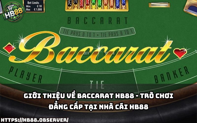 Khám phá sức hút của Baccarat HB88 – lựa chọn hàng đầu cho anh em yêu thích game bài đỉnh cao