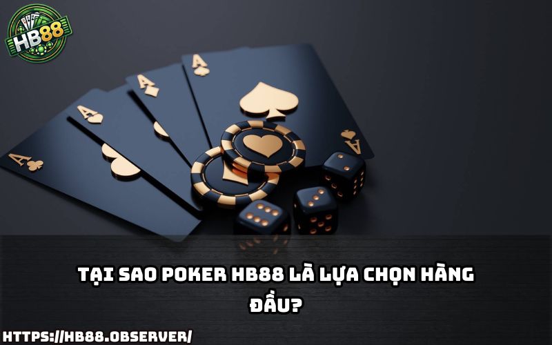 Lý do anh em mê mẩn Poker HB88: uy tín, bảo mật, thưởng lớn và trải nghiệm cực kỳ mượt mà