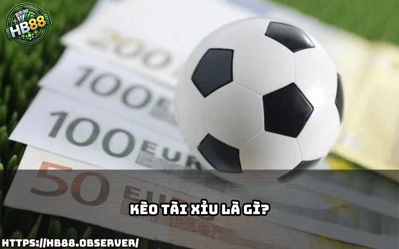 Tìm hiểu kèo tài xỉu là gì, cách tính cược đơn giản và cách chơi dễ hiểu trên HB88