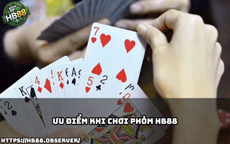 Tìm hiểu những ưu điểm vượt trội khi chơi Phỏm HB88 và lý do trò chơi này thu hút đông đảo người chơi
