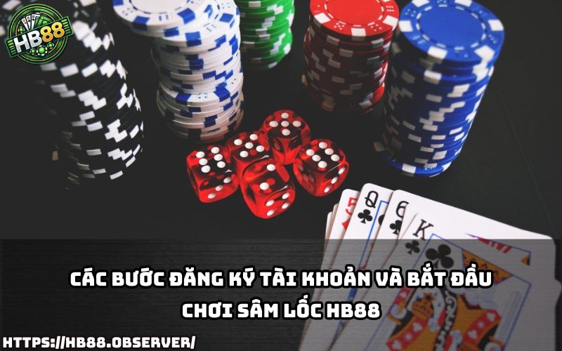 Hướng dẫn chi tiết cách đăng ký, nạp tiền và vào bàn chơi Sâm lốc HB88 cực nhanh, cực dễ