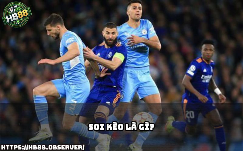 Tìm hiểu soi kèo là gì và vì sao anh em nên chọn HB88 để bắt đầu hành trình cá cược thông minh